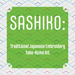 Sashiko: Traditional Japanese Embroidery Take-Home Kit