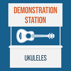 Demonstration Station: Ukuleles