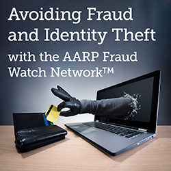 Avoiding Fraud and Identity Theft with the AARP Fraud Watch Network™