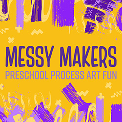 Messy Makers: Preschool Process Art Fun