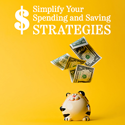 Simplify Your Spending and Saving Strategies