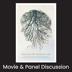 God Knows Where I Am: Movie & Panel Discussion