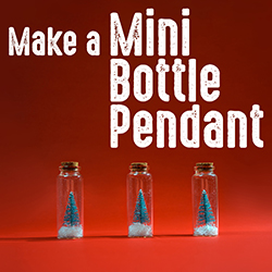Make a Mini Bottle Pendant
