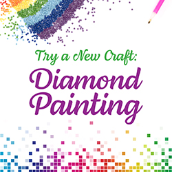 Try a New Craft: Diamond Painting