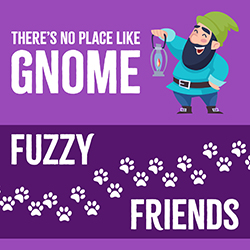 There’s No Place Like Gnome: Fuzzy Friends