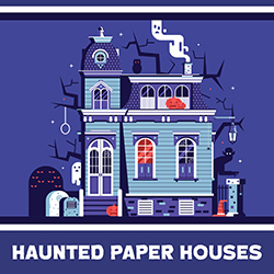 Haunted Paper Houses