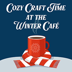 Cozy Craft Time at the Winter Café