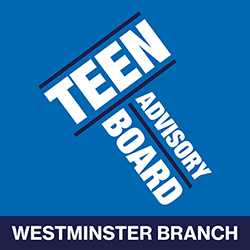 Westminster Branch Teen Advisory Board