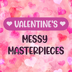 Valentine's Messy Masterpieces