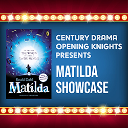 Century Drama Opening Knights Presents: Matilda Showcase