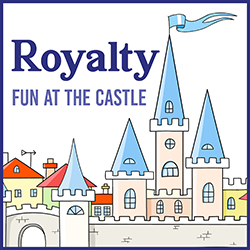 Royalty: Fun at the Castle