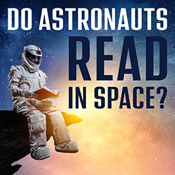Do Astronauts Read in Space?