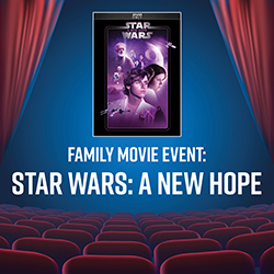 Family Movie Event: Star Wars: A New Hope