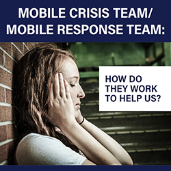 Mobile Crisis Team/Mobile Response Team: How Do They Work to Help Us?
