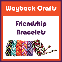 Wayback Crafts: Friendship Bracelets