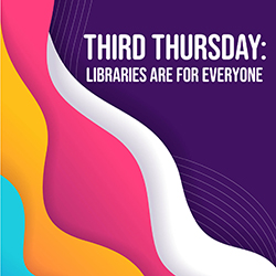 Cut paper waves illustration in purple, white, pink, orange, and blue with the text Third Thursday: Libraries Are for Everyone in white