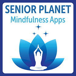 Senior Planet: Mindfulness Apps