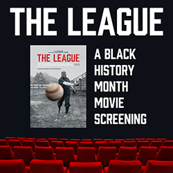 The League: A Black History Month Movie Screening