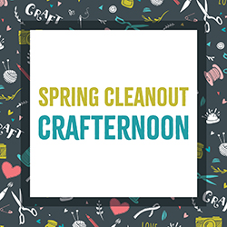 Spring Cleanout Crafternoon