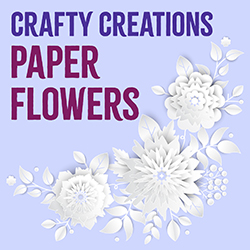 Crafty Creations: Paper Flowers