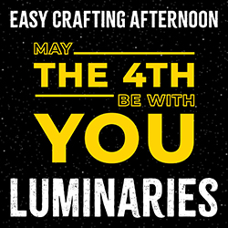 Easy Crafting Afternoon: May the 4th Be with You Luminaries