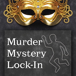 Murder Mystery Lock-In