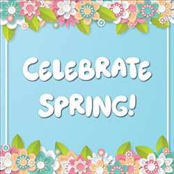 Celebrate Spring!