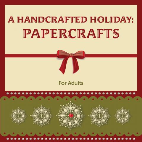 A Handcrafted Holiday: Papercrafts