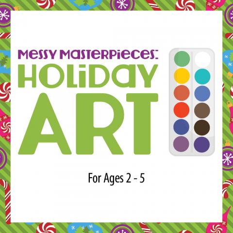 Messy Masterpieces: Holiday Art