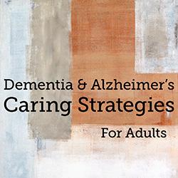 dementia and alzheimer's caring strategies