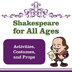 Shakespeare for All Ages: Activities, Costumes, and Props