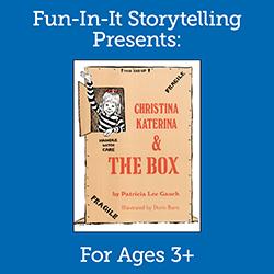 Fun-In-It Storytelling Presents: Christina Katerina & the Box 