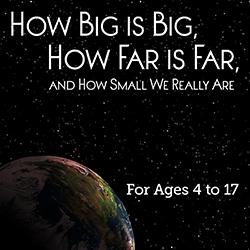 How Big is Big, How Far is Far, and How Small We Really Are