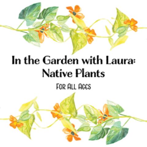 In the Garden with Laura: Native Plants