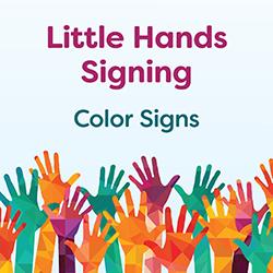 Little Hands Signing: Color Signs