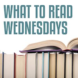 What to Read Wednesdays