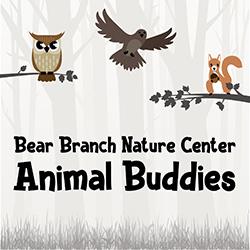 Bear Branch Nature Center: Animal Buddies