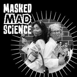 Masked Mad Science