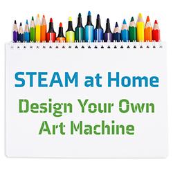 STEAM at Home: Design Your Own Art Machine