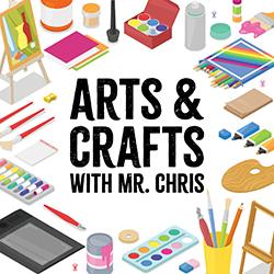 Arts and Crafts with Mr. Chris