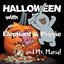 Halloween with Elephant and Piggie and Ms. Maria