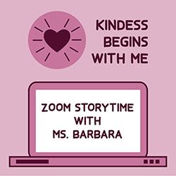 Kindess Begins with Me Zoom Storytime With Ms. Barbara