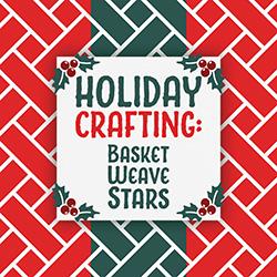 Holiday Crafting: Basket Weave Stars