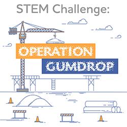 STEM Challenge: Operation Gumdrop