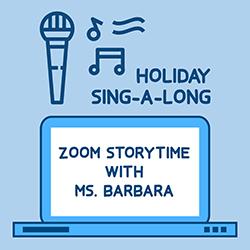 Holiday Sing-a-long Zoom Storytime with Ms. Barbara