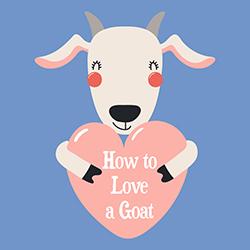 How to Love a Goat