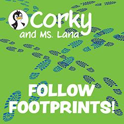 Corky and Ms. Lana Follow Footprints!