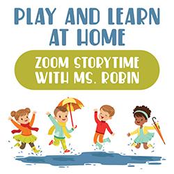 Play and Learn at Home Zoom Storytime with Ms. Robin