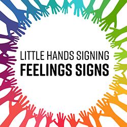 Little Hands Signing: Feelings Signs