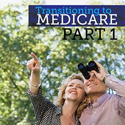 Transitioning to Medicare Part 1